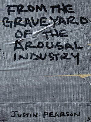 cover image of From the Graveyard of the Arousal Industry